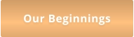 Our Beginnings