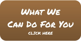 What We Can Do For You CLICK HERE